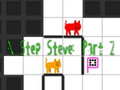 Cluiche N Step Steve: Part 2