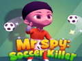 Cluiche Mr Spy: Soccer Killer