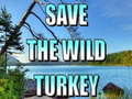 Cluiche Save The Wild Turkey