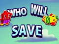 Cluiche Who will save