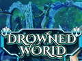 Cluiche Drowned World