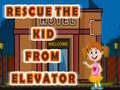 Cluiche Rescue The Kid From Elevator