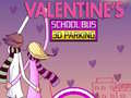 Cluiche Valentine's School Bus 3D Parking