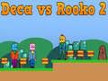Cluiche Deca vs Rooko 2