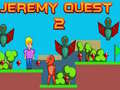 Cluiche Jeremy Quest 2