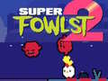 Cluiche Super Fowlst 2