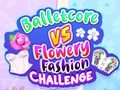 Cluiche Balletcore vs Flowery Fashion Challenge