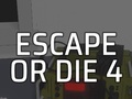 Cluiche Escape or Die 4