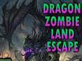 Cluiche Dragon Zombie Land Escape