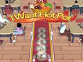 Cluiche I Want Hot Pot 
