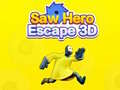 Cluiche Saw Hero Escape 3D