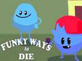 Cluiche Funky Ways to Die