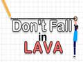 Cluiche Don't Fall in Lava