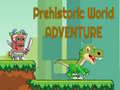 Cluiche Prehistoric World Adventure
