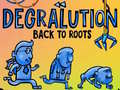 Cluiche Degralution buck to roots