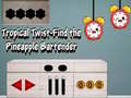 Cluiche Tropical twist find the pineapple bartender