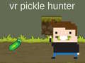 Cluiche VR Pickle Hunter