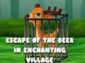 Cluiche Escape of the Deer in Enchanting Village 