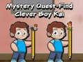 Cluiche Mystery quest find clever boy kai