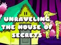 Cluiche Unraveling the House of Secrets