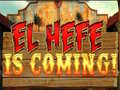 Cluiche El Hefe is Coming