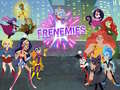 Cluiche Super Hero Girls Frenemies