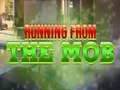 Cluiche Running from the Mob