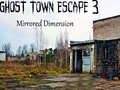 Cluiche Ghost Town Escape 3 Mirrored Dimension