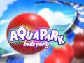 Cluiche Aquapark Balls Party