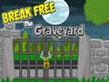 Cluiche Break Free The Graveyard