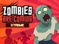 Cluiche Zombies Are Coming Xtreme
