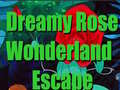 Cluiche Dreamy Rose Wonderland Escape