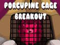 Cluiche Porcupine Cage Breakout