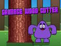 Cluiche Grimace Wood Cutter