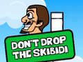 Cluiche Dont Drop The Skibidi