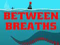 Cluiche Between Breath