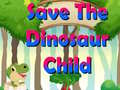 Cluiche Save The Dinosaur Child