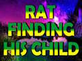 Cluiche Rat Finding His Child