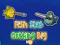 Cluiche Fish Stab Getting Big