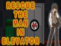 Cluiche Rescue The Man In Elevator