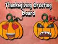 Cluiche Thanksgiving Greeting Board