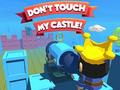 Cluiche Dont't Touch My Castle!