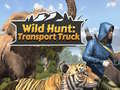 Cluiche Wild Hunt: Transport Truck 