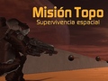 Cluiche Misión Topo: Supervivencia Espacial
