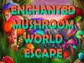 Cluiche Enchanted Mushroom World Escape