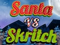 Cluiche Santa vs Skritch