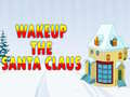 Cluiche Wakeup The Santa Claus