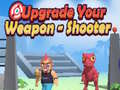 Cluiche Upgrade Your Weapon - Shooter