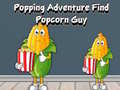Cluiche Popping Adventure Find Popcorn Guy