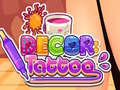 Cluiche Decor: Tattoo